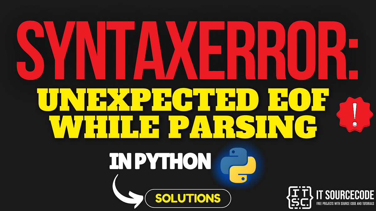 SyntaxError: unexpected eof while parsing [SOLVED] | by JOKEN ...
