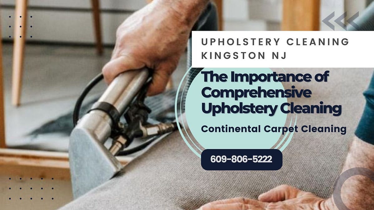 The Importance of Comprehensive Upholstery Cleaning by Continental