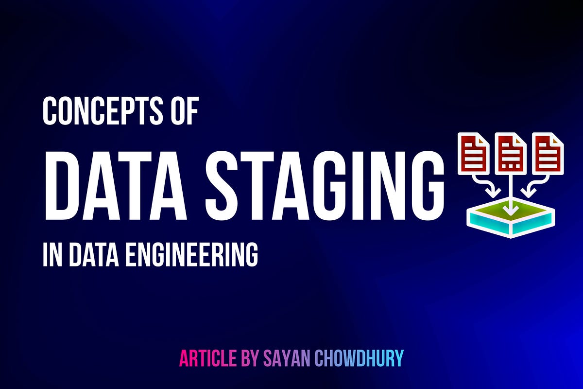 CONCEPTS OF DATA STAGING : INTERVIEW PREP GUIDE | by Sayan Chowdhury ...