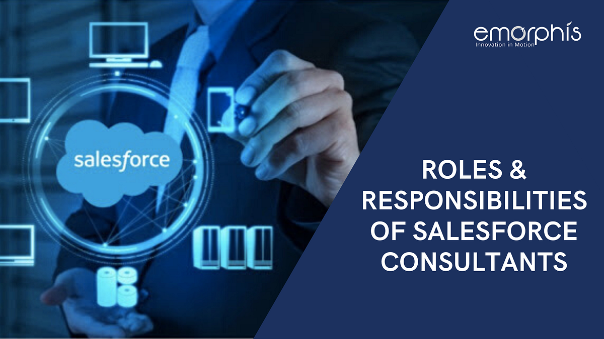 Salesforce Consulting Services: Roles & Responsibilities | by Emorphis ...