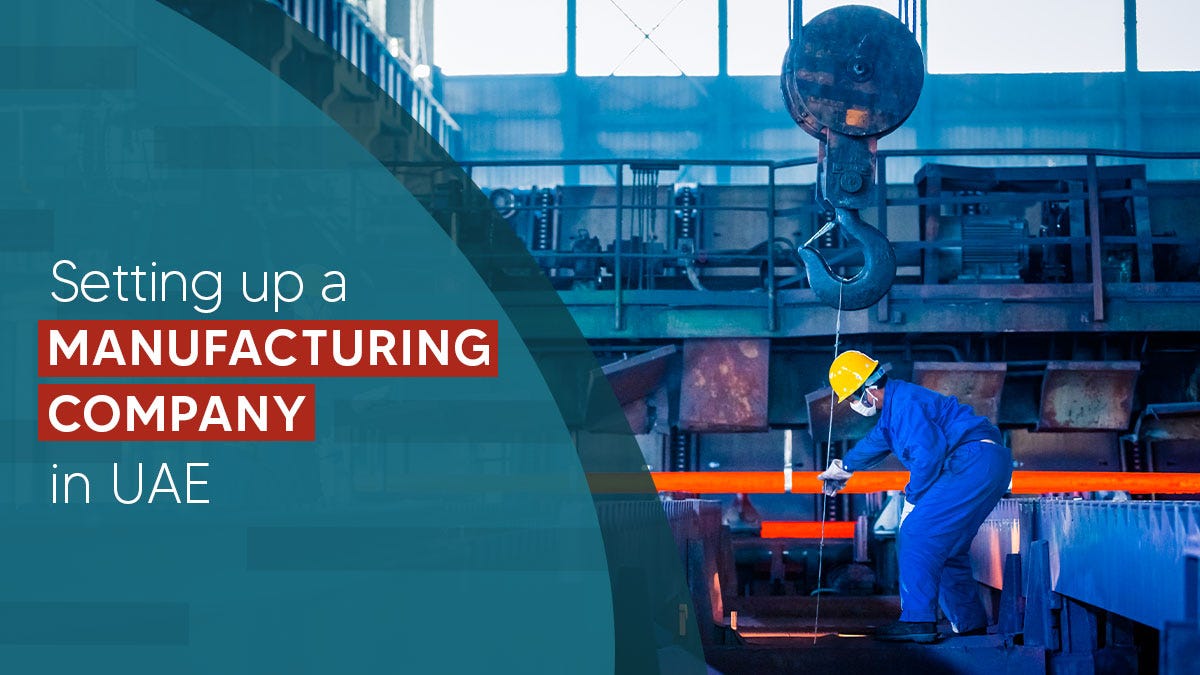Setting up a Manufacturing Company in UAE by sakinaburhan8 Medium