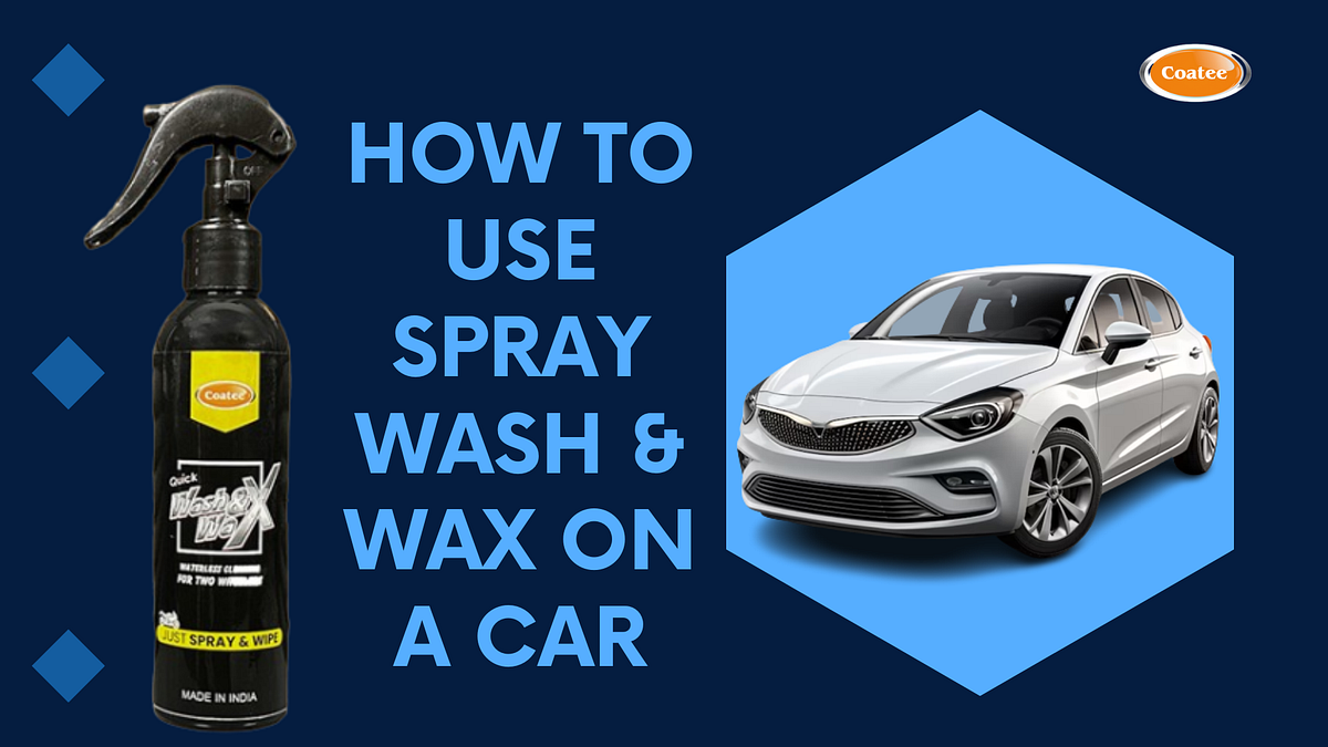 How to Use Spray Wash & Wax on a Car StepbyStep Instructions