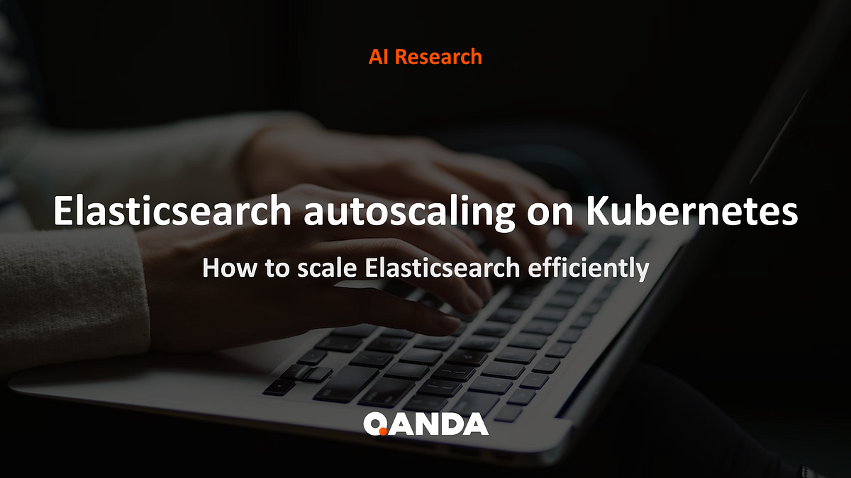 Elasticsearch autoscaling on (k8s) by marc Team QANDA