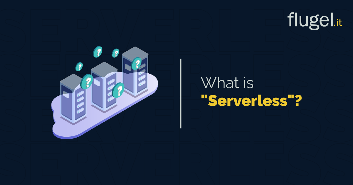 What is “Serverless”? - Flugel.it - Medium