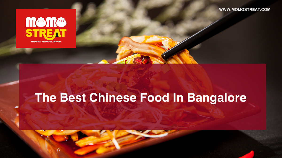 Where do we get the best Chinese food in Bangalore? by Momo Streat