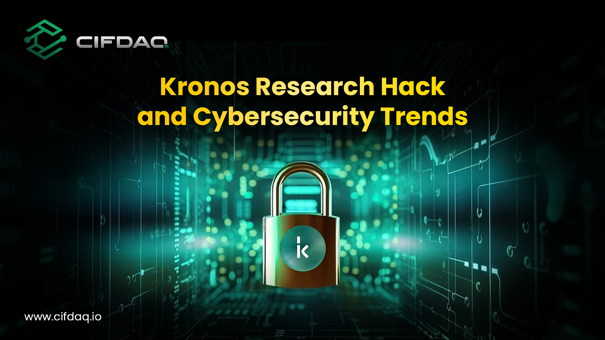 Kronos Research Breach and Trends in Cybersecurity CIFDAQ's Forward