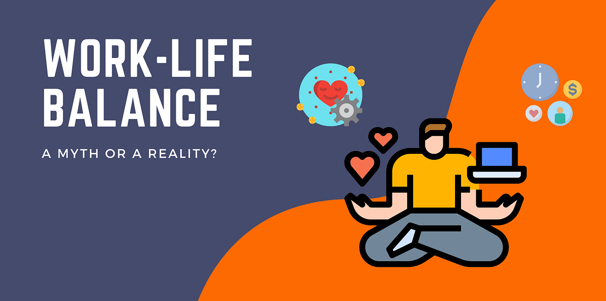 8 Myths About Work-Life Balance And What To Do Instead! | by Neela ...