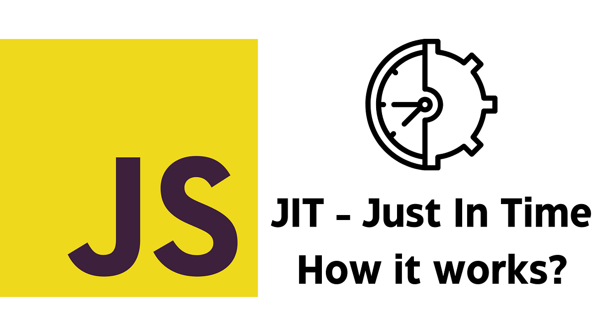 Javascript JIT — how it works?. Just In Time execution in JavaScript ...