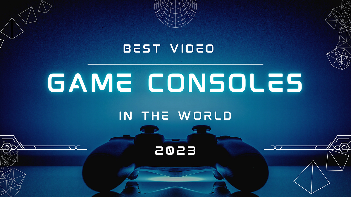 Best video game consoles in the world 2023 Medium