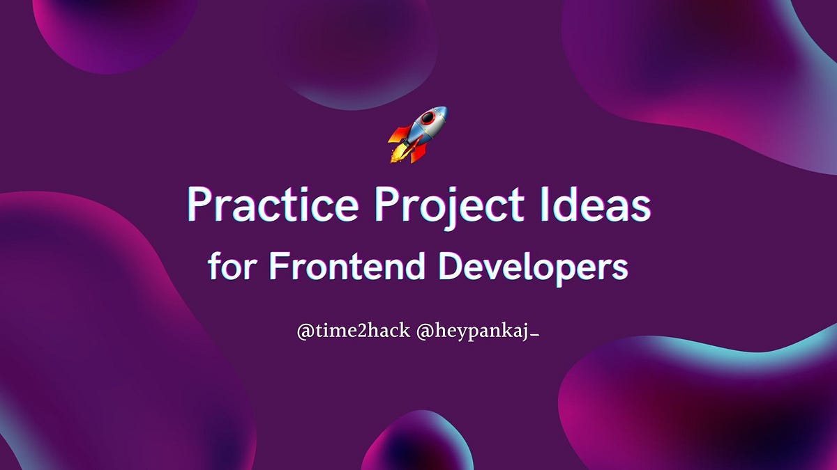 Practice Project Ideas for Frontend Developers | time2hack