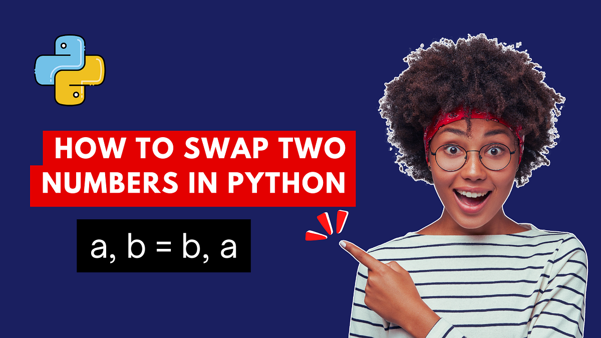 How to Swap Two Numbers in Python (The Easiest Way!) | by Harish ...