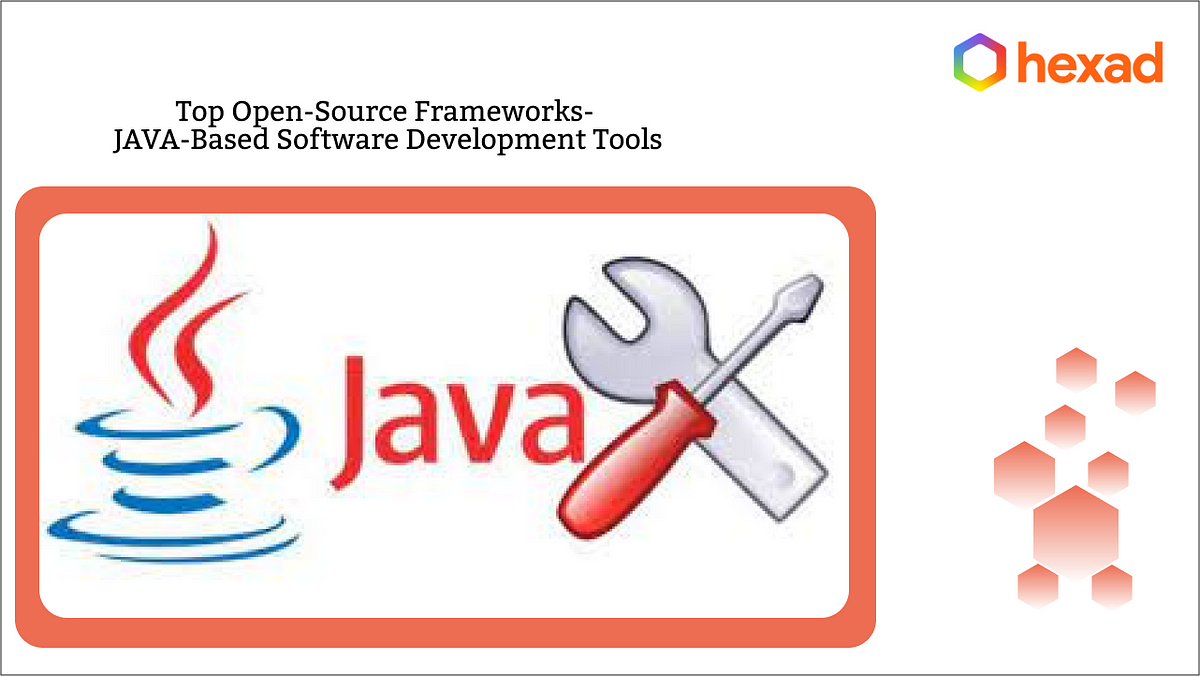 Top Open-Source Frameworks- JAVA-Based Software Development Tools | by ...