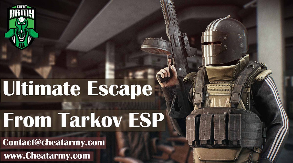 Hacks for the Escape from Tarkov Radar, Aimbot, and ESP! by Cheatarmy Medium