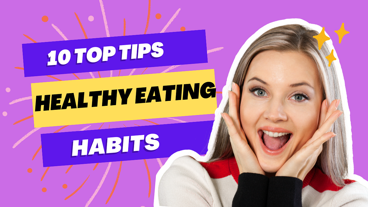 Top 10 Healthy Eating Habits For A Nourished And Vibrant Life By top-10-healthy-eating-habits-for-a-nourished-and-vibrant-life-by