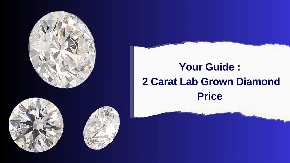 Your Guide to 2 Carat Lab Grown Diamond Price Medium