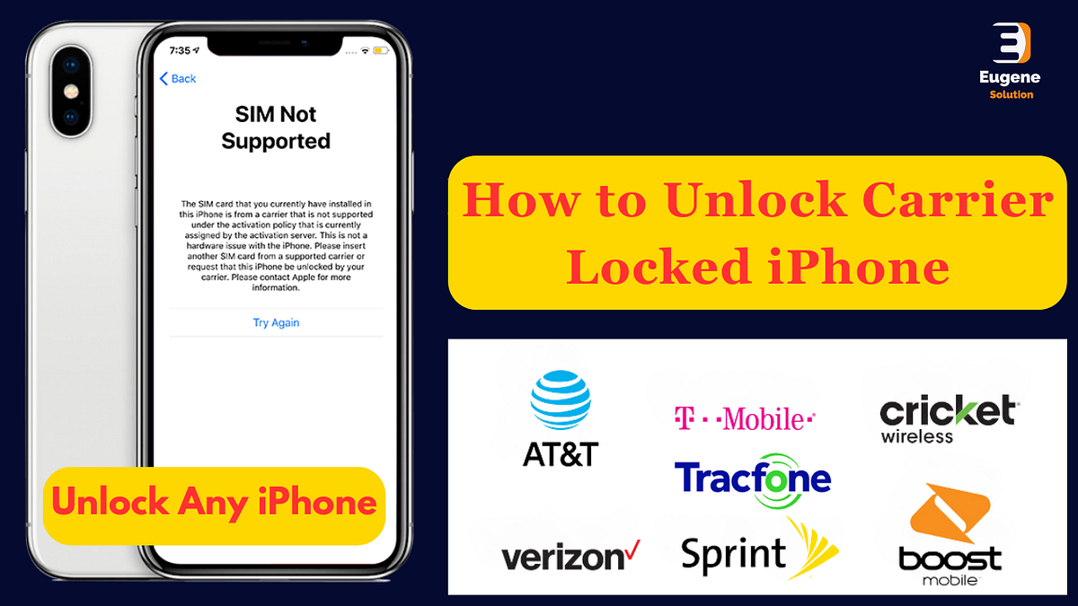 How to Easily Unlock Your CarrierLocked iPhone Eugene Solution Medium