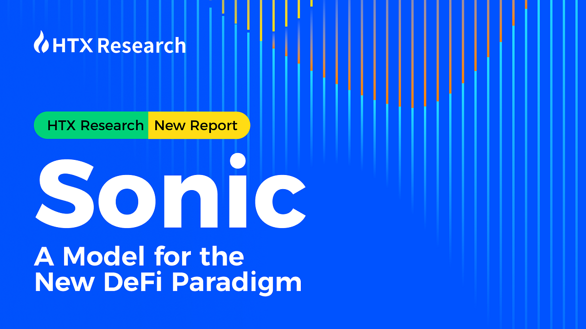 Sonic: A Model for the New DeFi Paradigm | by HTX Research | Medium