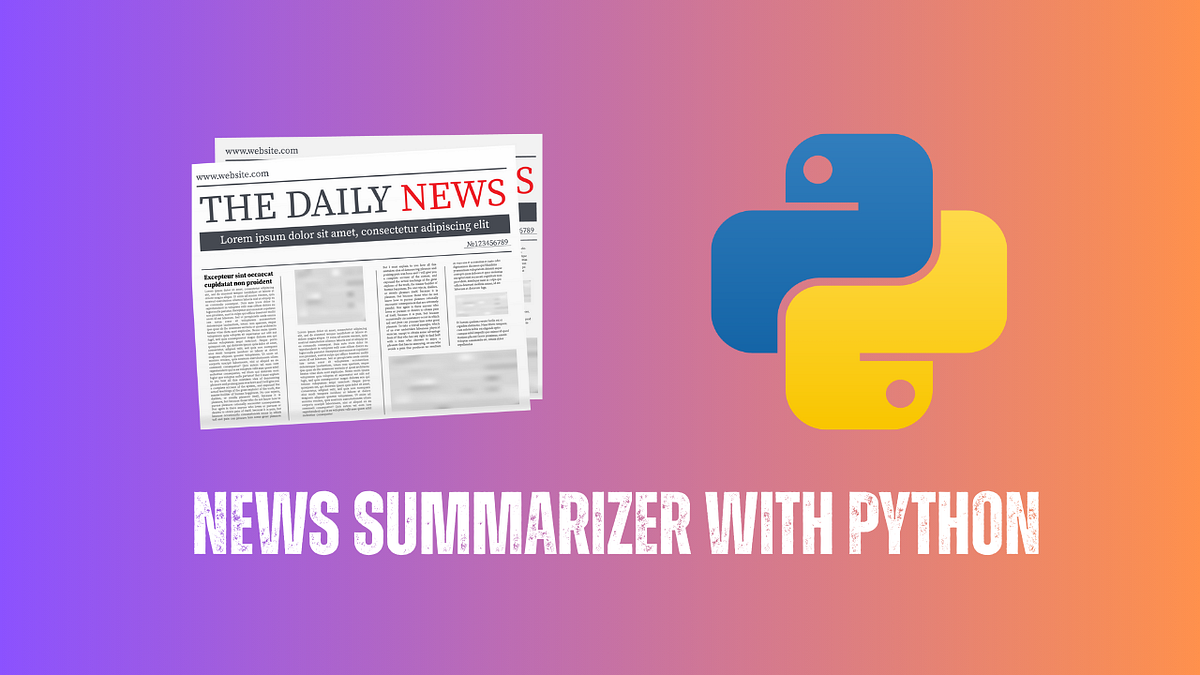 How I Built My Own AI News Summarizer in Python (and How You Can Too ...