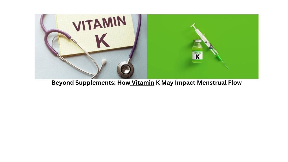 Beyond Supplements How Vitamin K May Impact Menstrual Flow by vinay kumar sadanand Jan