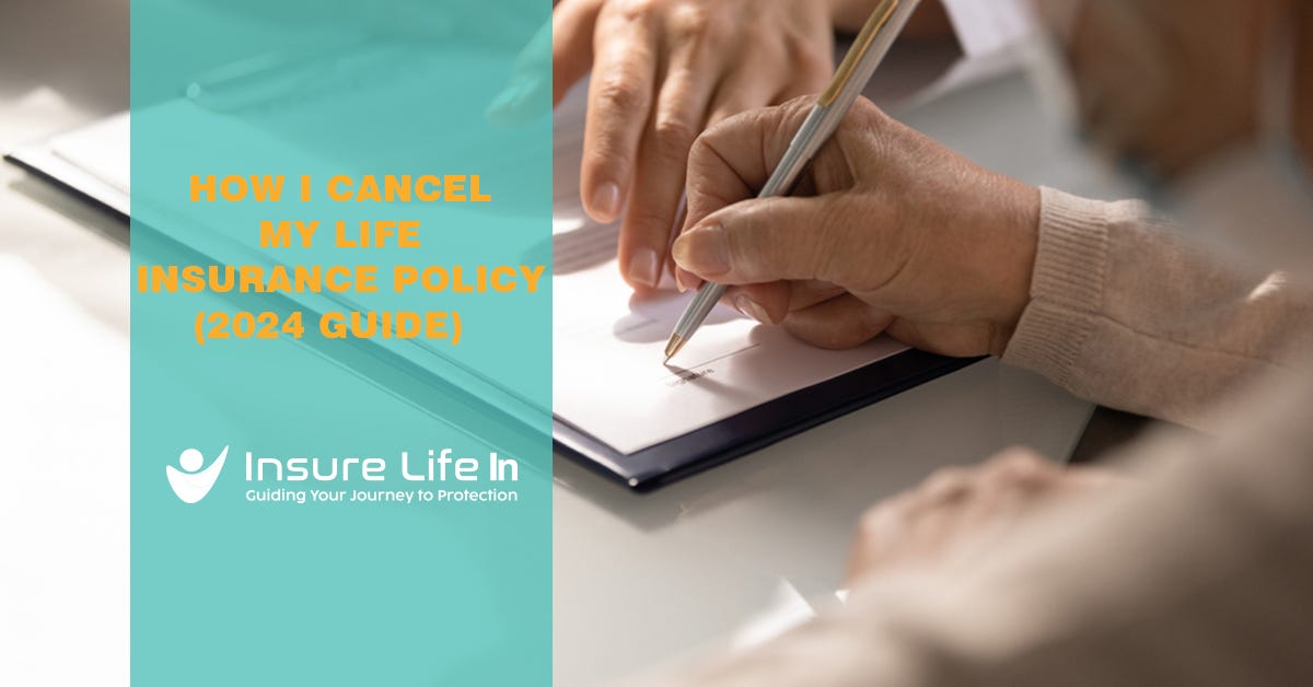 How I Cancel My Life Insurance Policy (2024 Guide) Insure Life Info