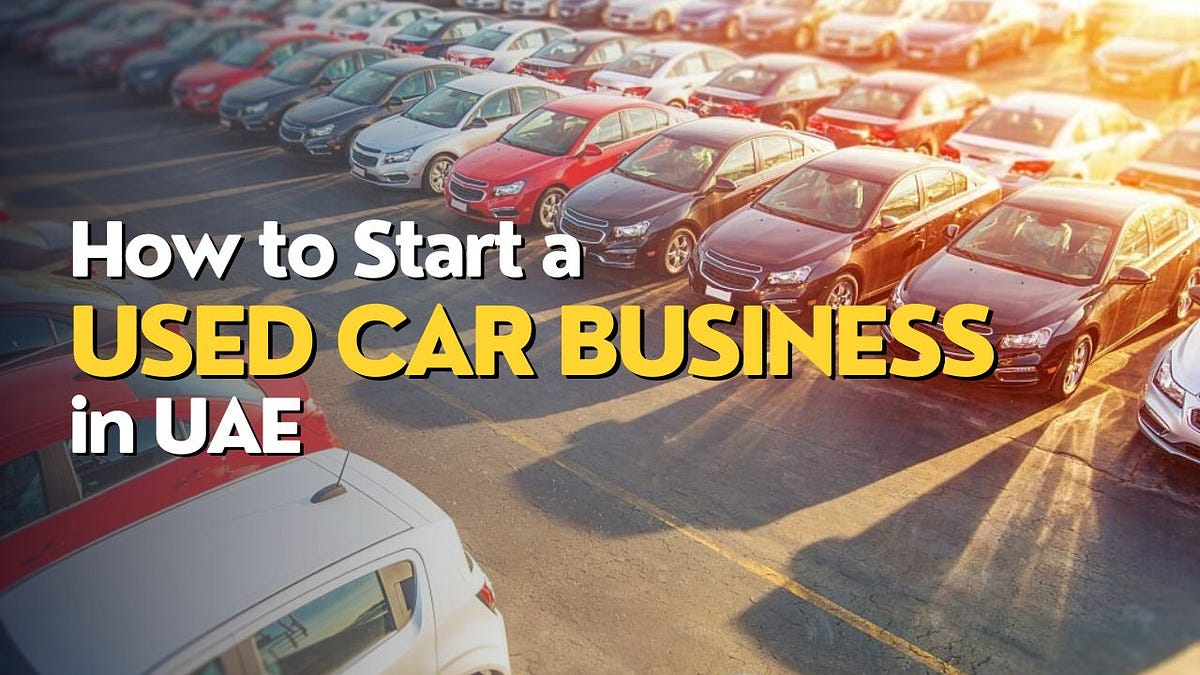 How to Start a Used Car Business in UAE by Private Wolf Oct, 2023