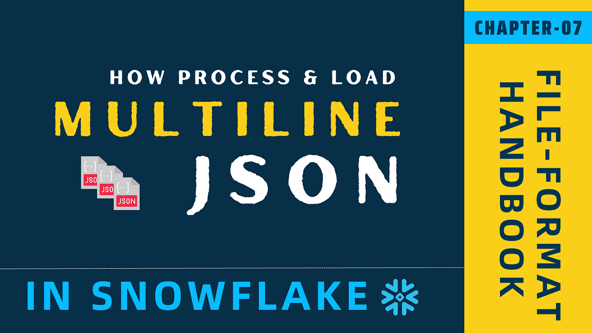 Faster Multiline JSON Processing In Snowflake by Data Engineering