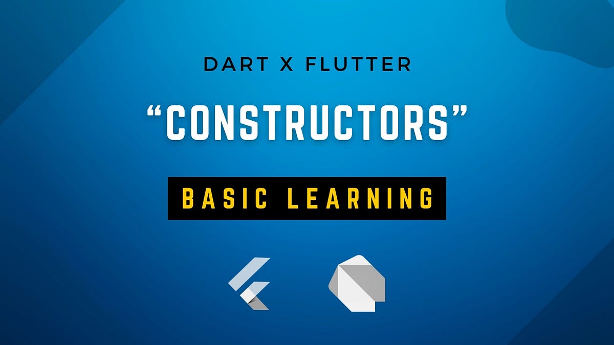 Dart and Flutter Comprehensive Guide — Mastering “Constructors” by Faisal Ramdan Flutter Line