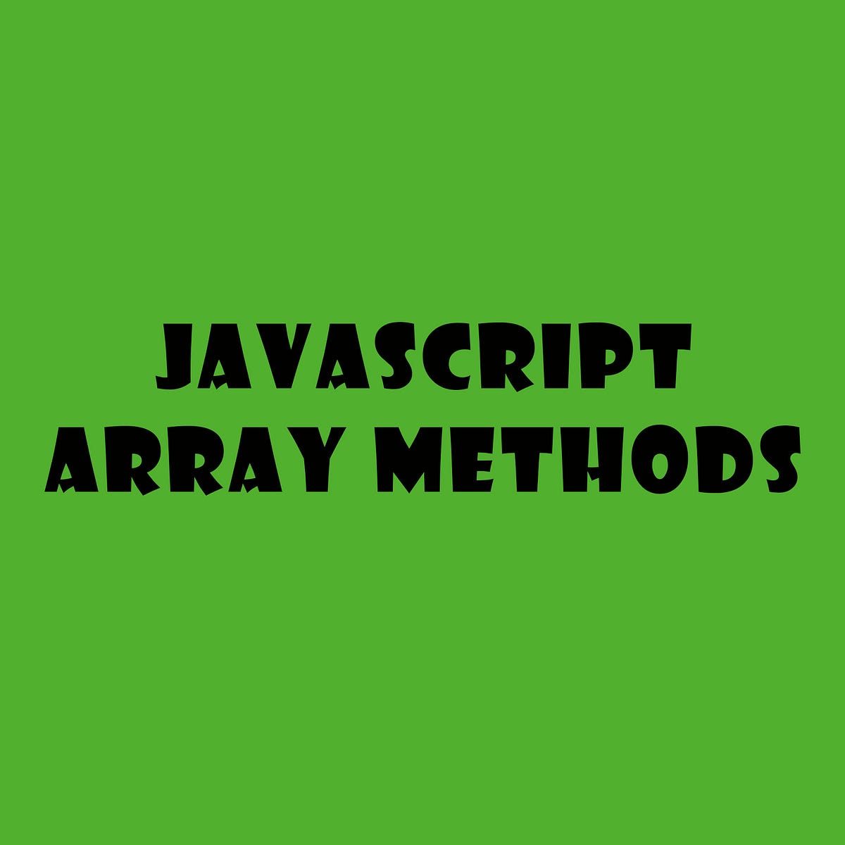 JavaScript Array Methods Arrays Are A Good Way To Store By Pirakavi