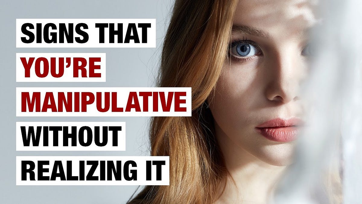 12 Signs You’re Manipulative and Don’t Realize It | by Space Online ...