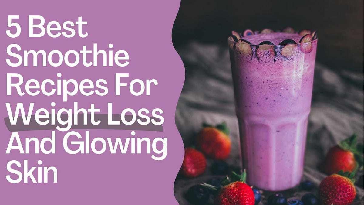 Smoothie Recipes for Weight Loss: Delicious & Easy Fat-Burning Blends
