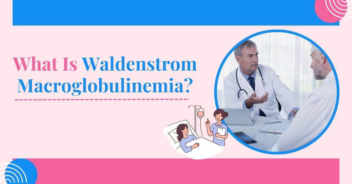 What Is Waldenstrom Macroglobulinemia By Dr Mark Dandrea Jul