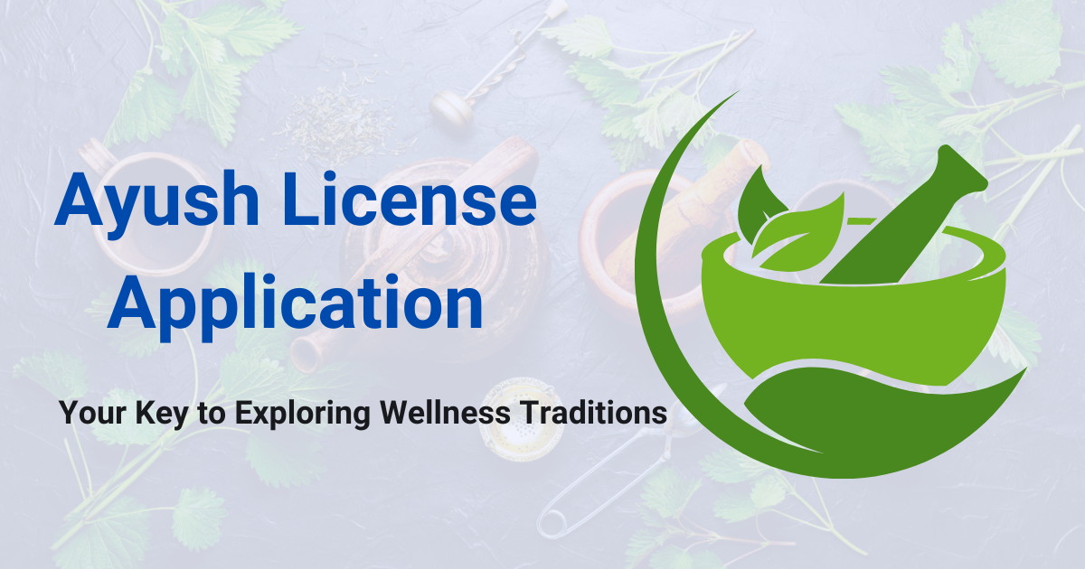 Ayush License Application Your Key to Exploring Wellness Traditions