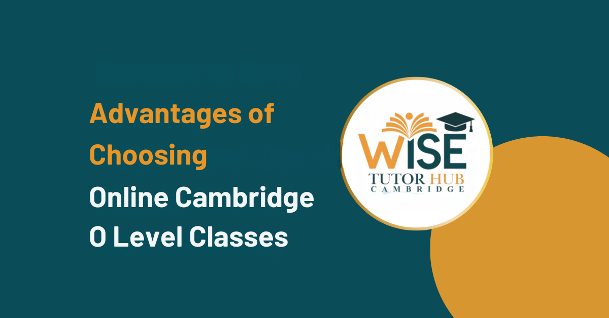 Advantages of Choosing Online Cambridge O Level Classes