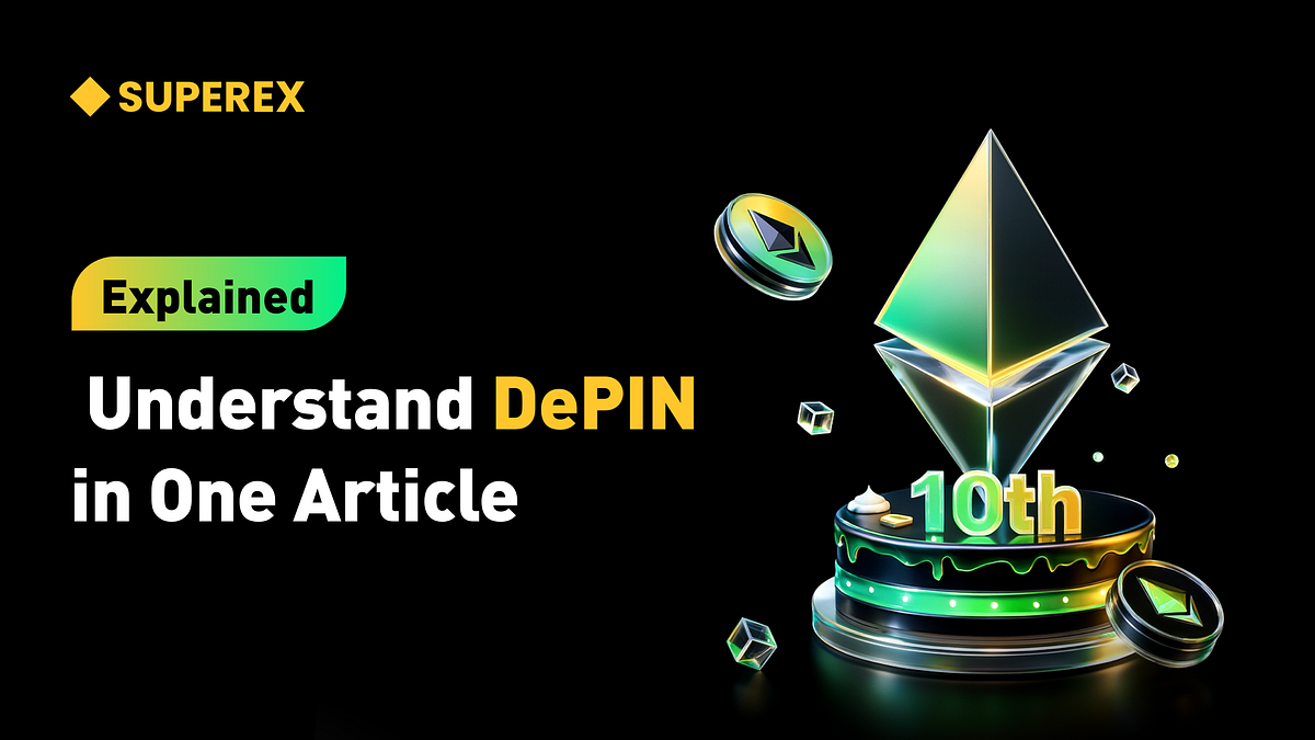 Explainer: Everything You Need to Know About DePIN — The Future of  Decentralized Physical Infrastructure | by SuperEx | Medium