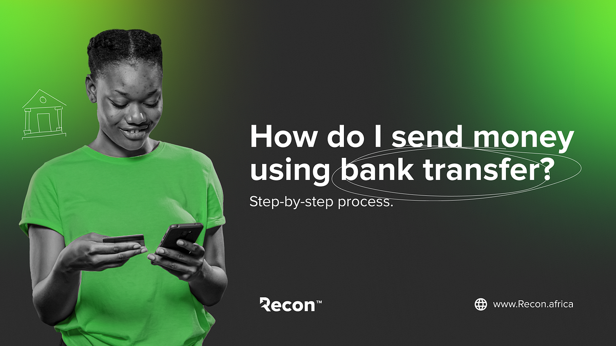 How to send money using bank transfer on Recon Recon Africa Medium