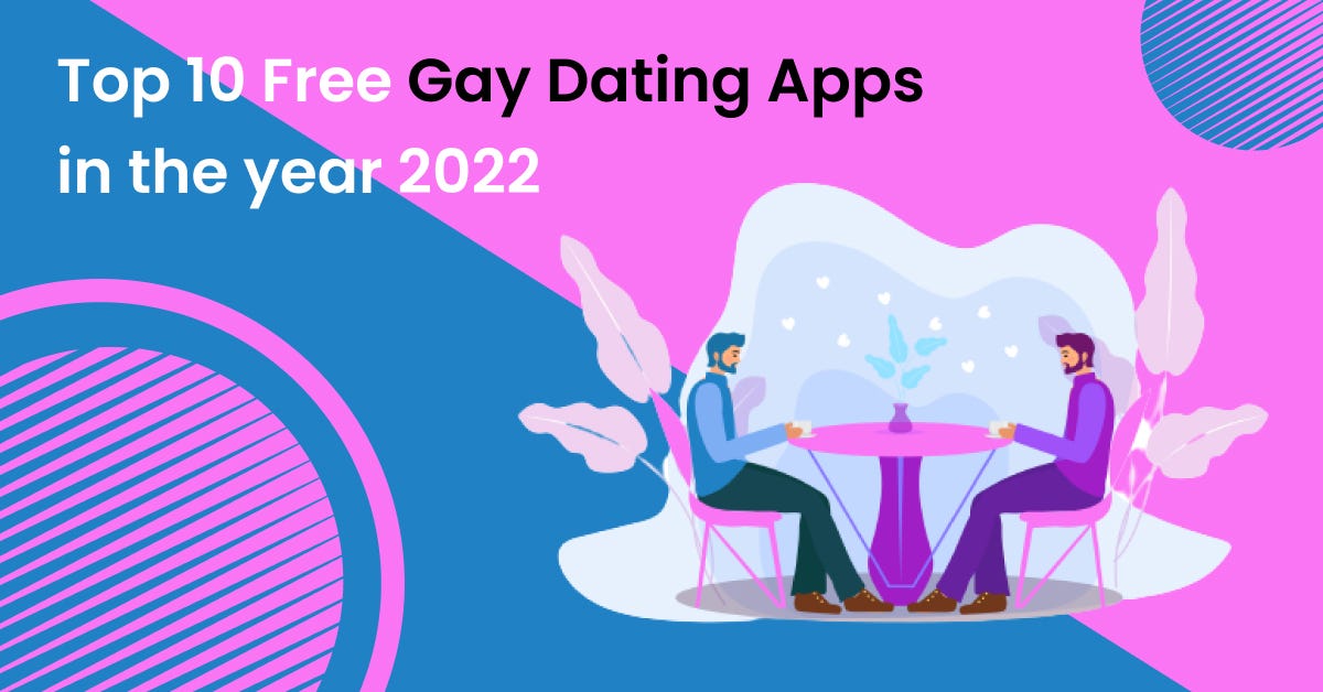 Everything You Need — Top 10 Free Gay Dating Apps in the year 2022 by Deliverables Agency Medium