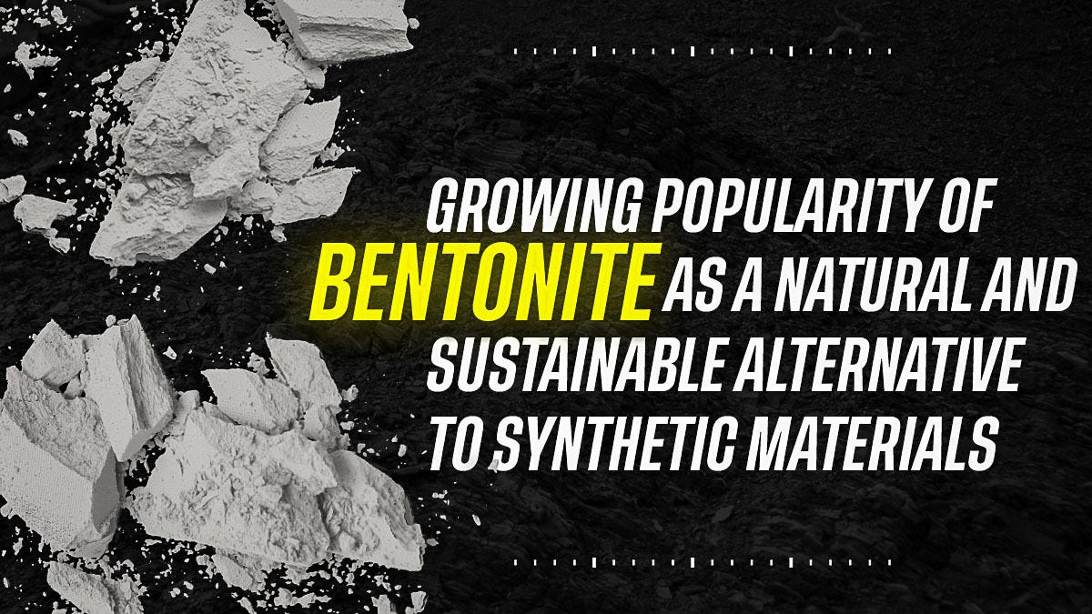 Growing Popularity of Bentonite as a Natural and Sustainable
