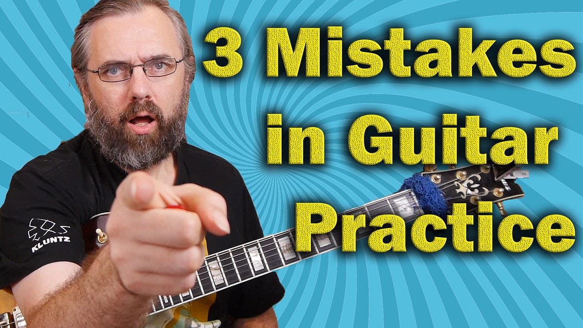 3 Mistakes Wasting Your Guitar Practice Time — Road to Effective Study