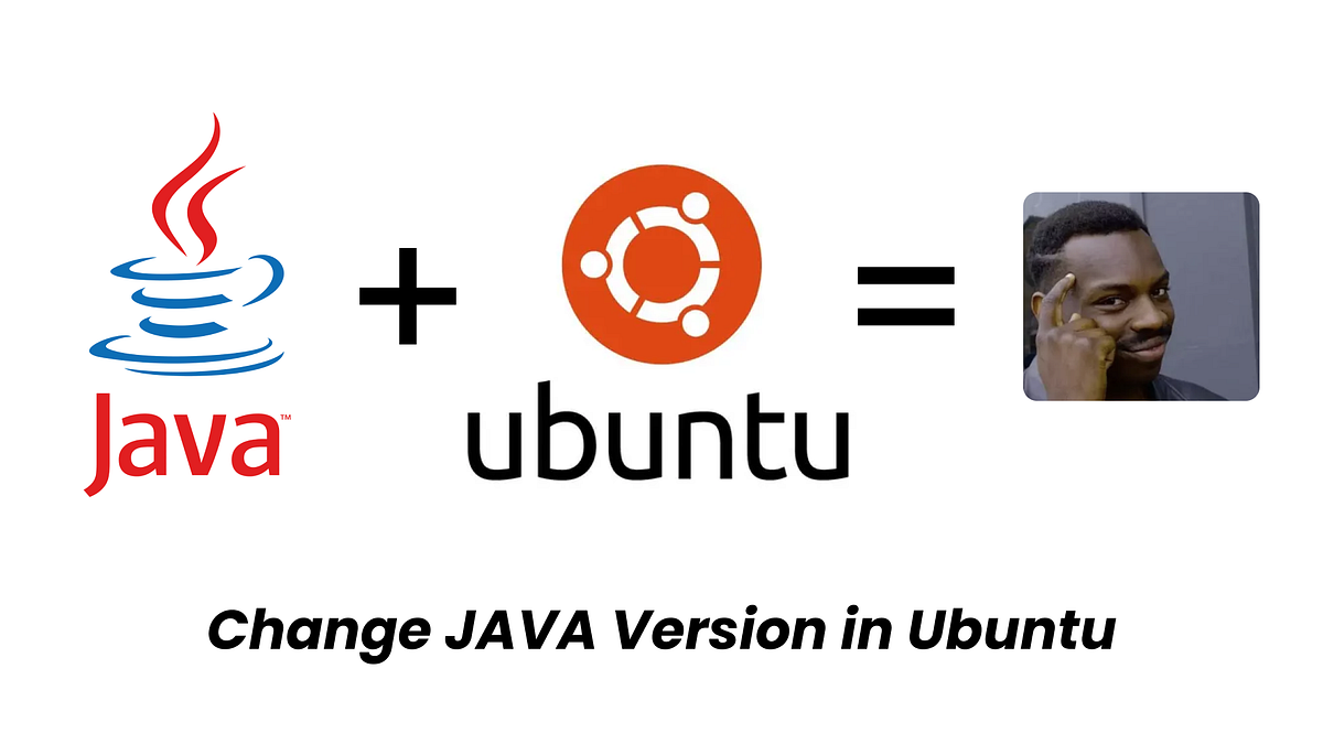 How to Change JAVA Version in Ubuntu: A Step-by-Step Guide | by Salim ...