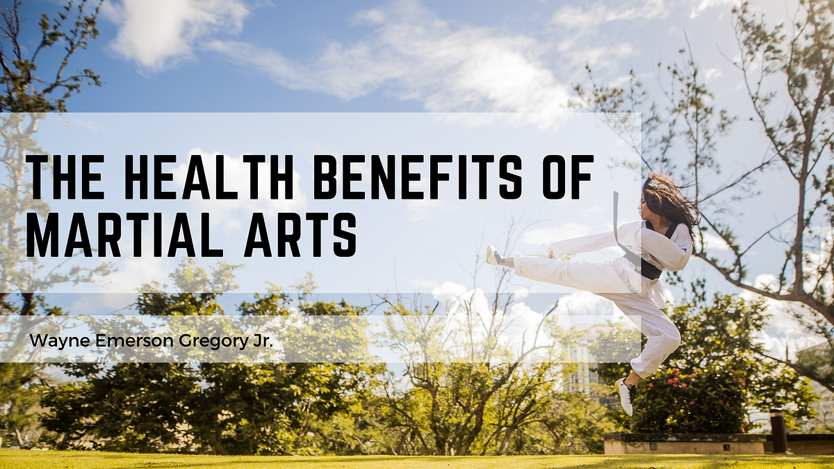 The Health Benefits Of Martial Arts | Wayne Emerson Gregory Jr ...