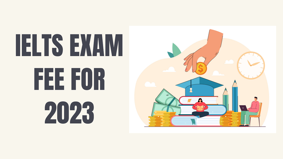 IELTS Exam Fee for 2023: Exploring the Fee Structure | by Visa Gurukul ...