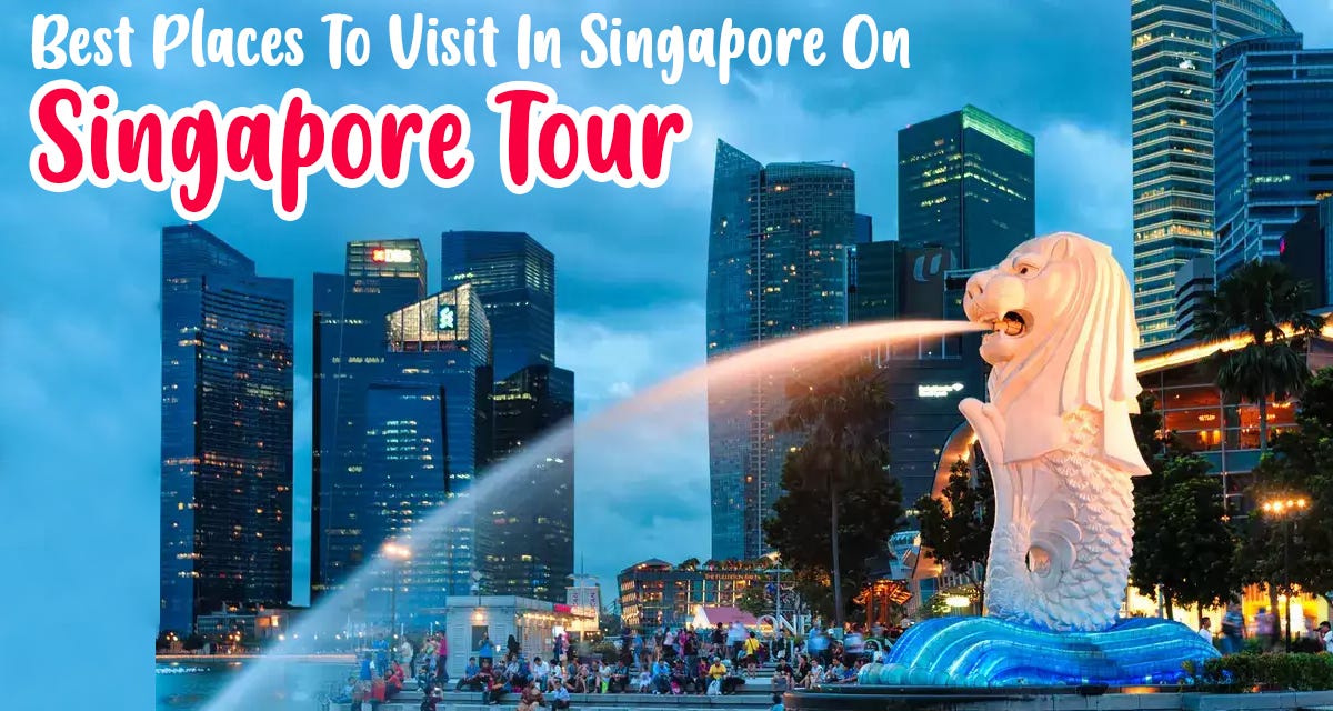 Best Places To Visit In Singapore On Singapore Tour | by Travel Case ...