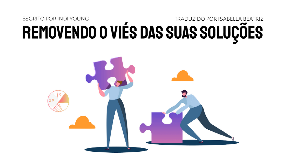 Removendo o viés das suas soluções, by Paulo Chiodi, Product Guru's