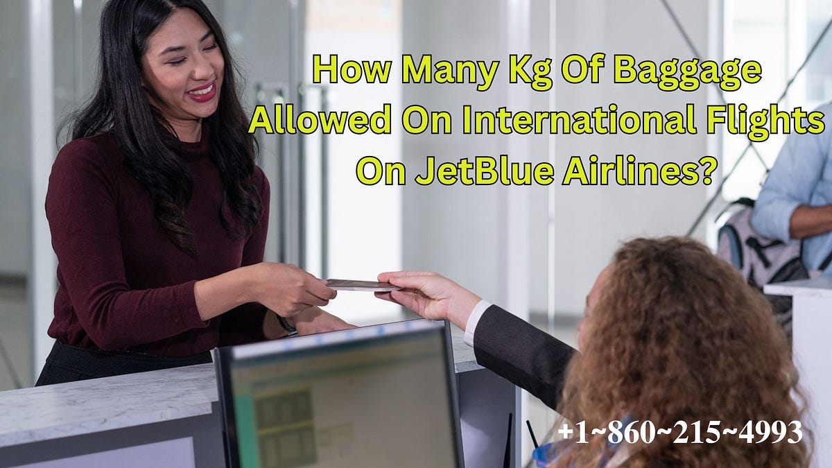 How Many Kg Of Baggage Allowed On International Flights On JetBlue