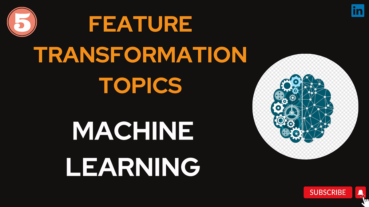 05] Feature Transformation Topics in Machine Learning | by Vinod Kumar ...