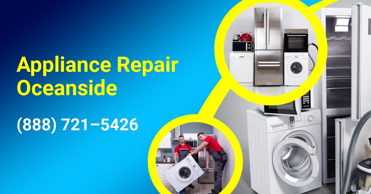 Appliance Repair Oceanside (888) 7215426 by Duncan Eagle Nov, 2023