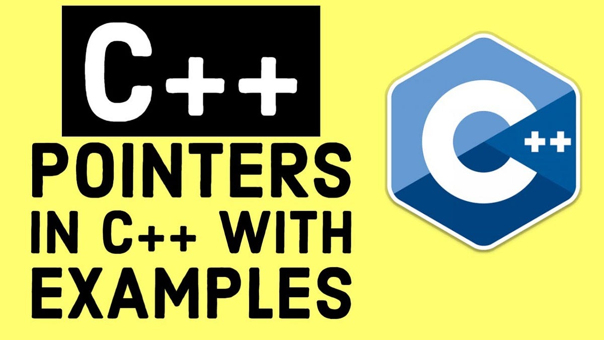 Learn Pointers in C++ with Examples | by Shariq Nadeem | Medium