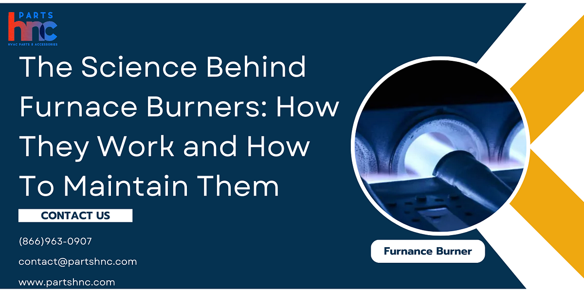 The Science Behind Furnace Burners How They Work and How to Maintain