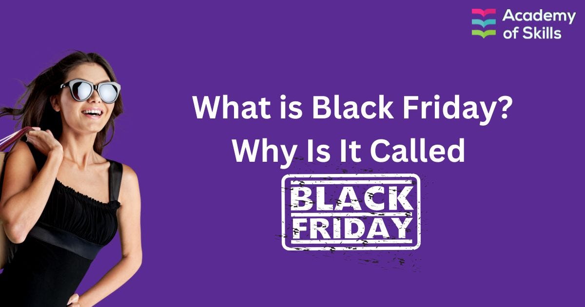 What is Black Friday? — Why Is It Called Black Friday. by Academy of