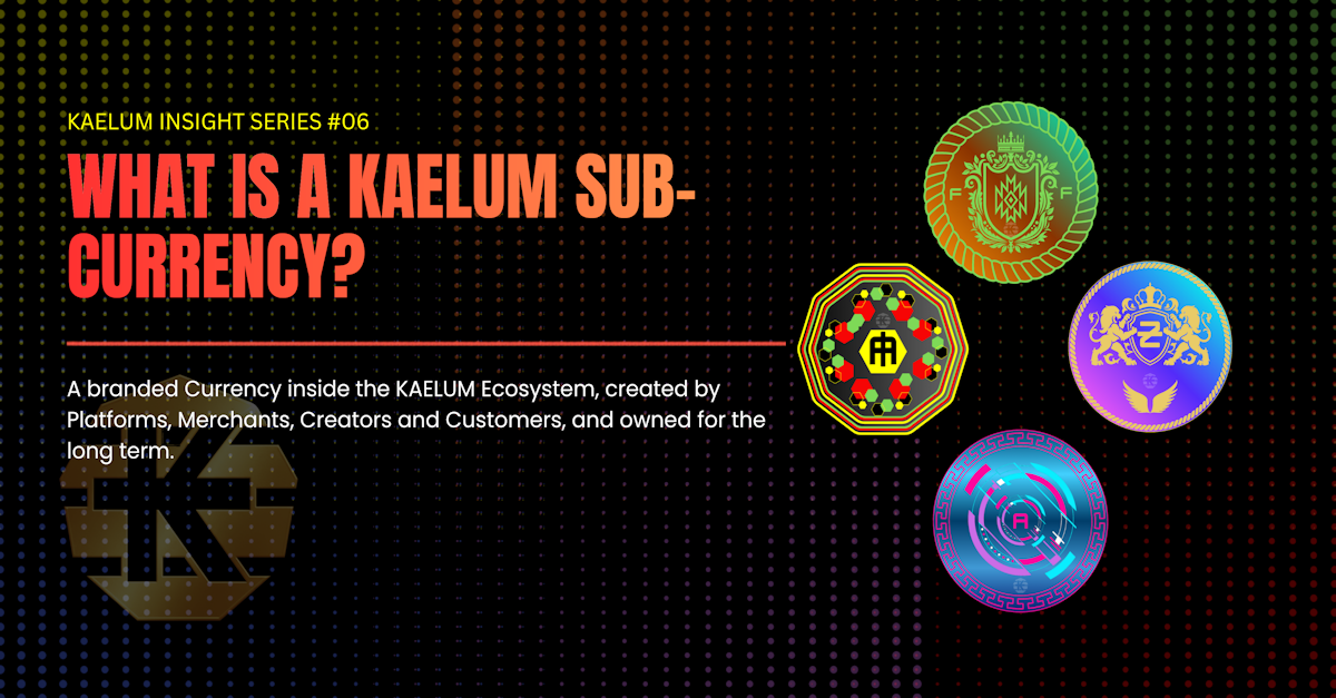 What is a KAELUM Sub-Currency?